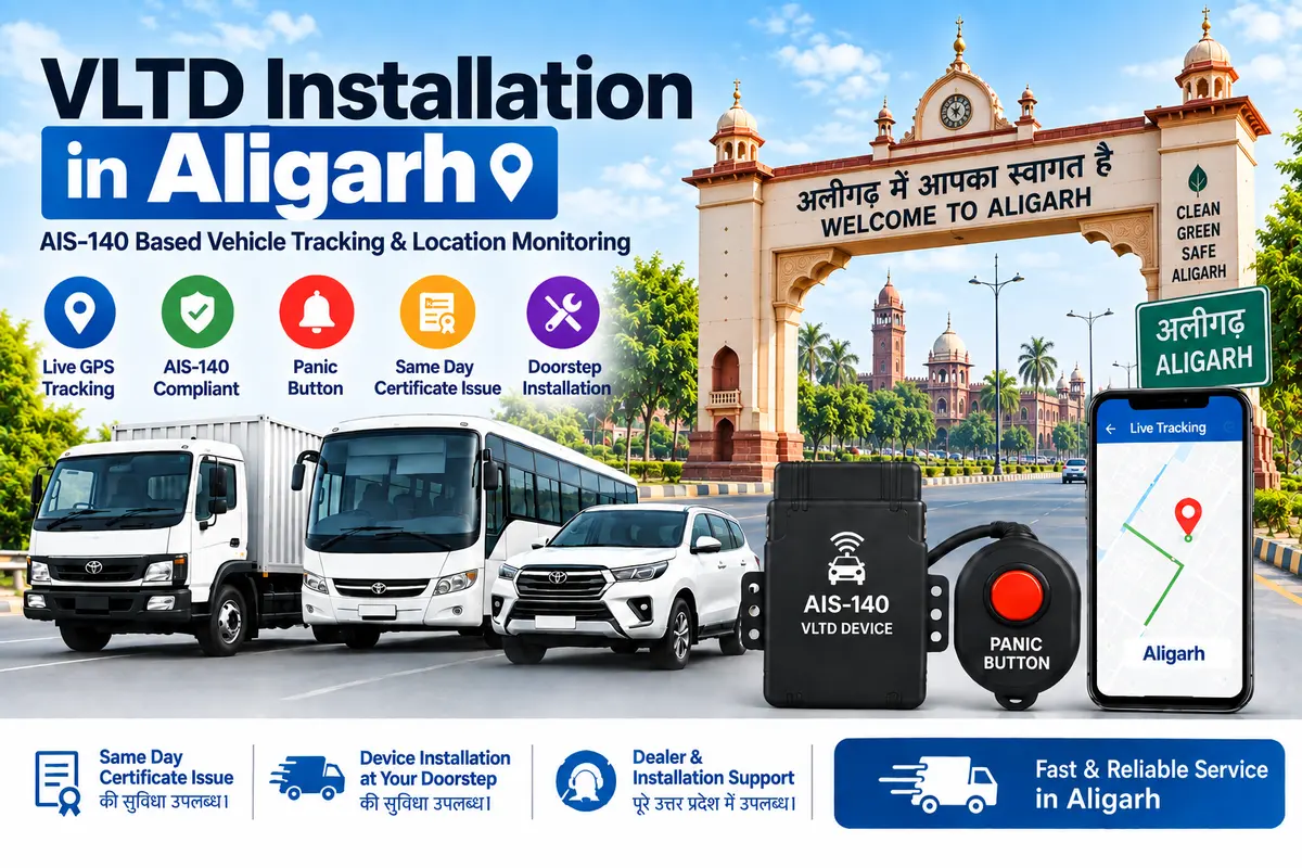 AIS-140 VLTD installation aur GPS vehicle tracking service in Aligarh, RTO UP-81