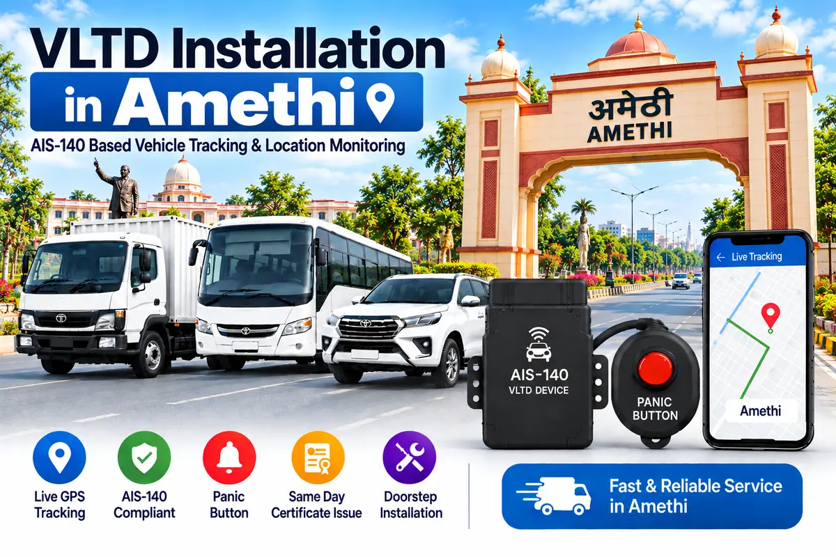 AIS-140 VLTD installation aur GPS vehicle tracking service in Amethi, RTO UP-36