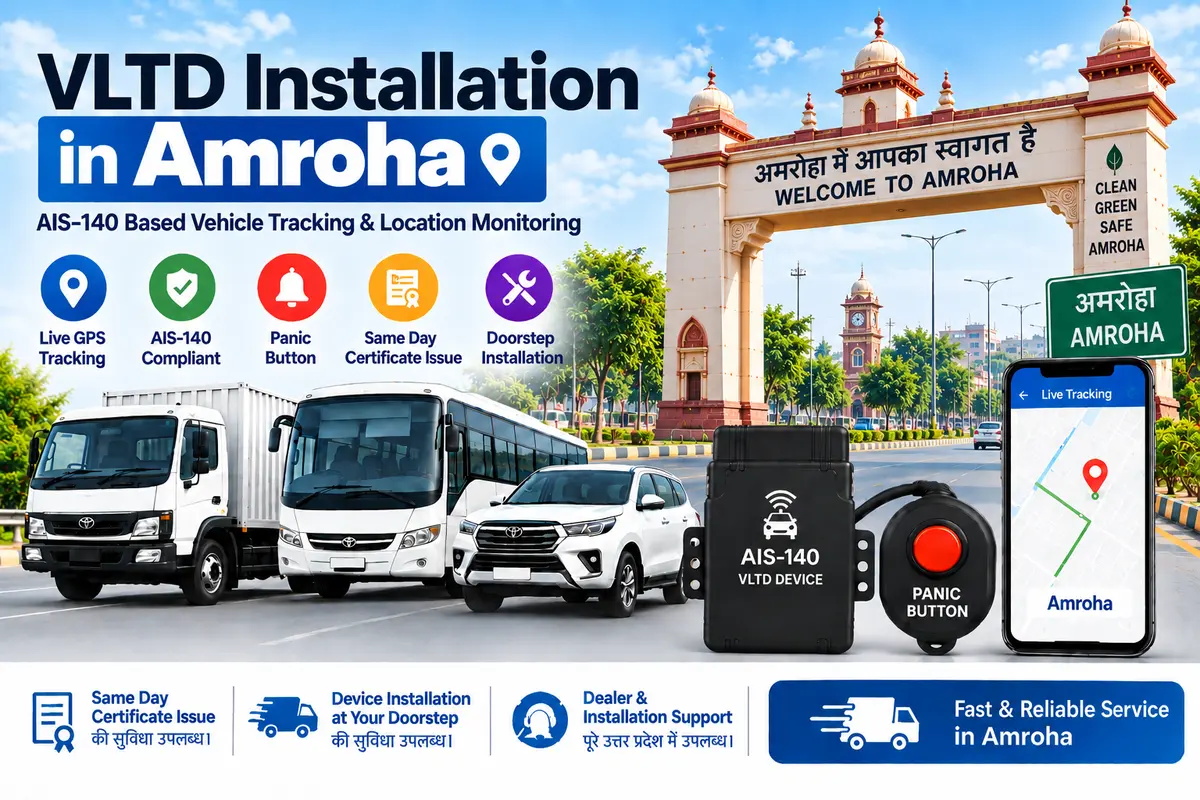 AIS-140 VLTD installation aur GPS vehicle tracking service in Amroha, RTO UP-23