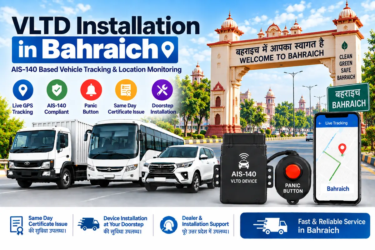 AIS-140 VLTD installation aur GPS vehicle tracking service in Bahraich, RTO UP-40