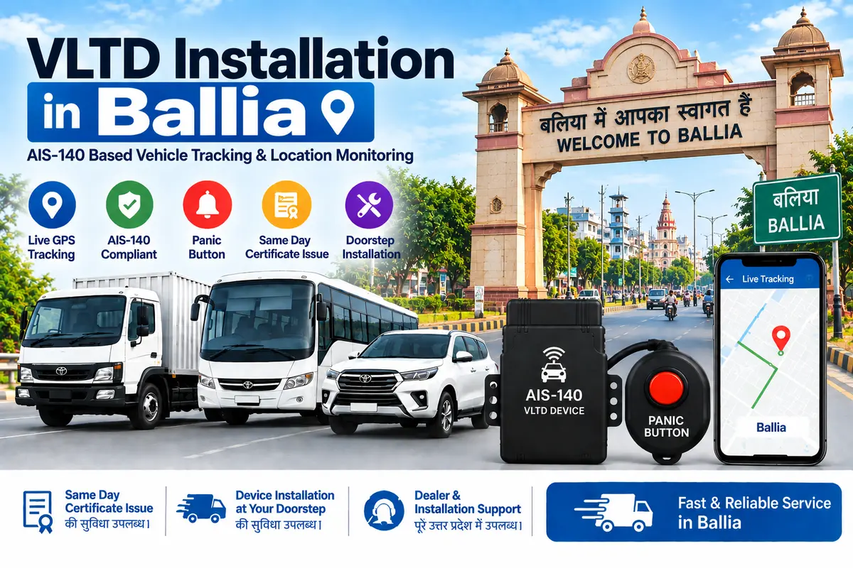 AIS-140 VLTD installation service in Ballia, RTO UP-60