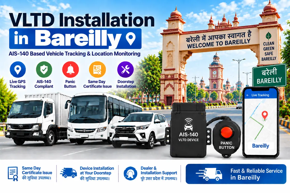 AIS-140 VLTD installation aur GPS vehicle tracking service in Bareilly, RTO UP-25