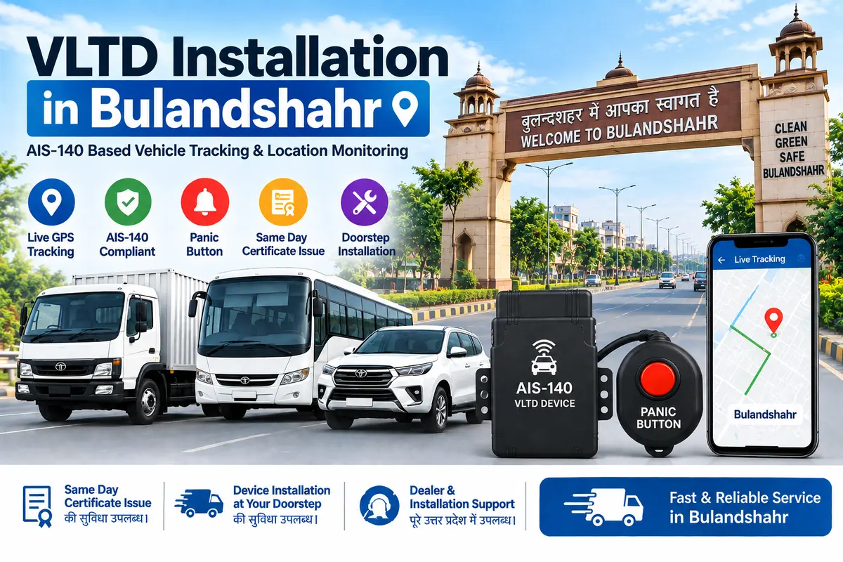 AIS-140 VLTD installation service in Bulandshahr, RTO UP-13