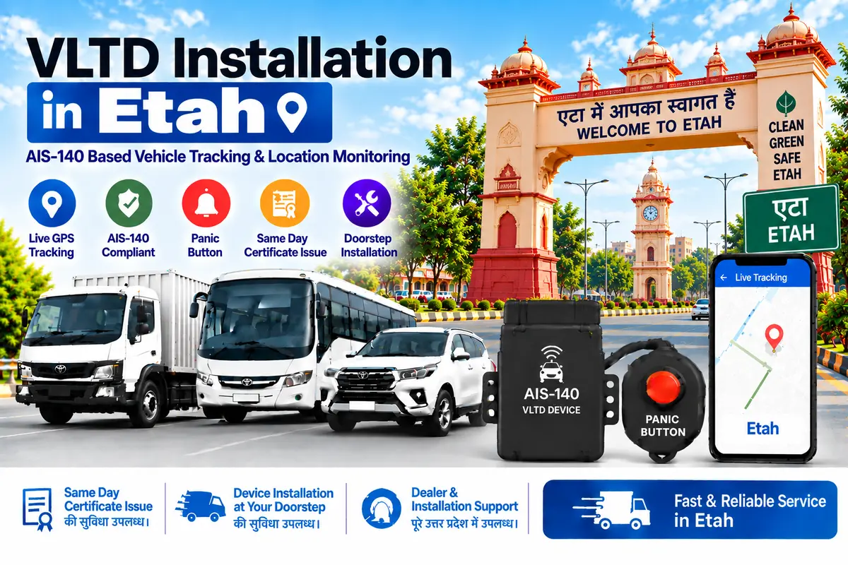 AIS-140 VLTD installation aur GPS vehicle tracking service in Etah, RTO UP-82