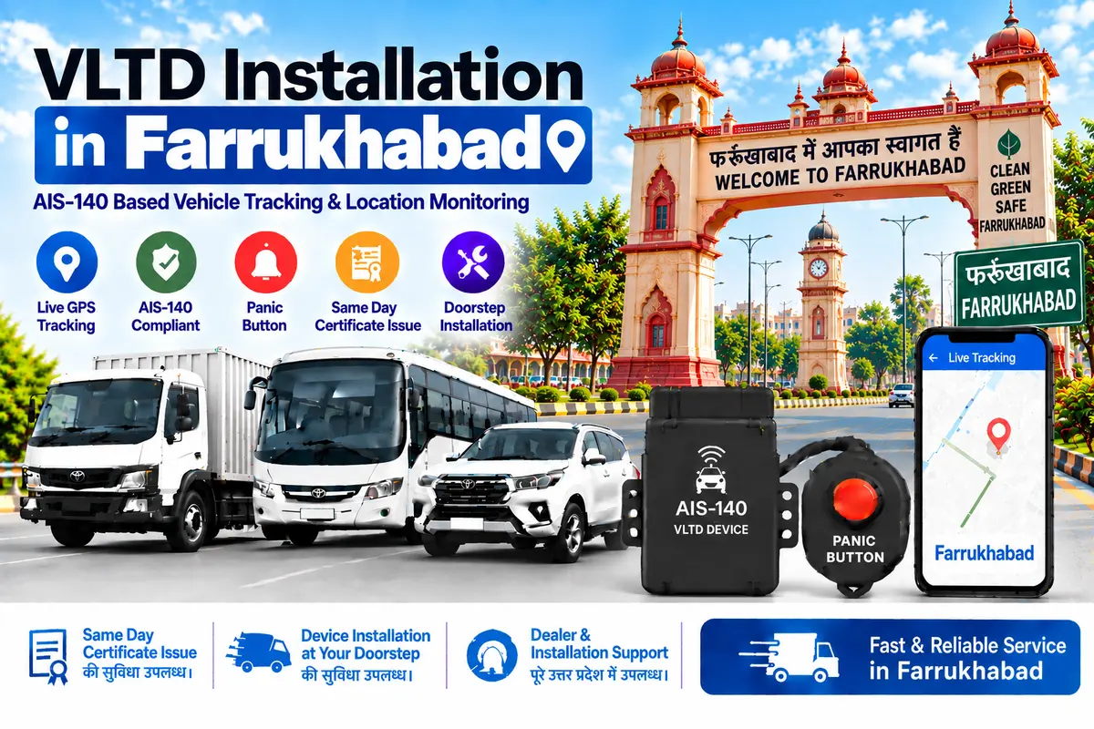 AIS-140 VLTD installation aur GPS vehicle tracking service in Farrukhabad, RTO UP-76
