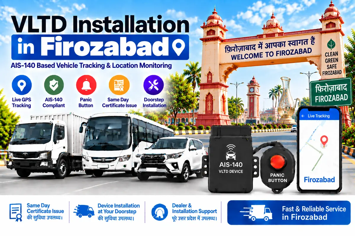 AIS-140 VLTD installation aur GPS vehicle tracking service in Firozabad, RTO UP-83
