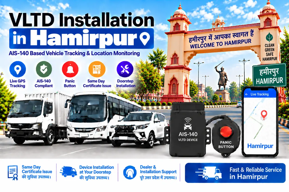 AIS-140 VLTD installation aur GPS vehicle tracking service in Hamirpur, RTO UP-91