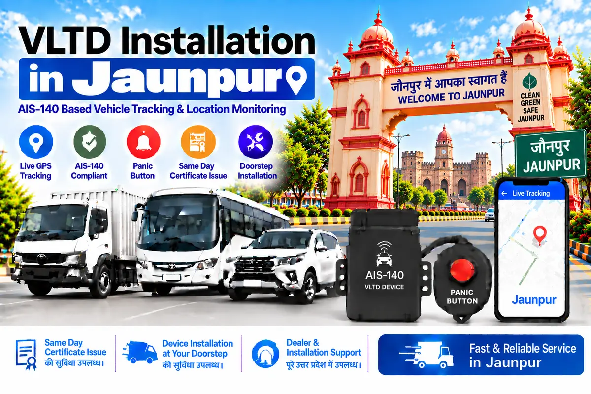 AIS-140 VLTD installation aur GPS vehicle tracking service in Jaunpur, RTO UP-62