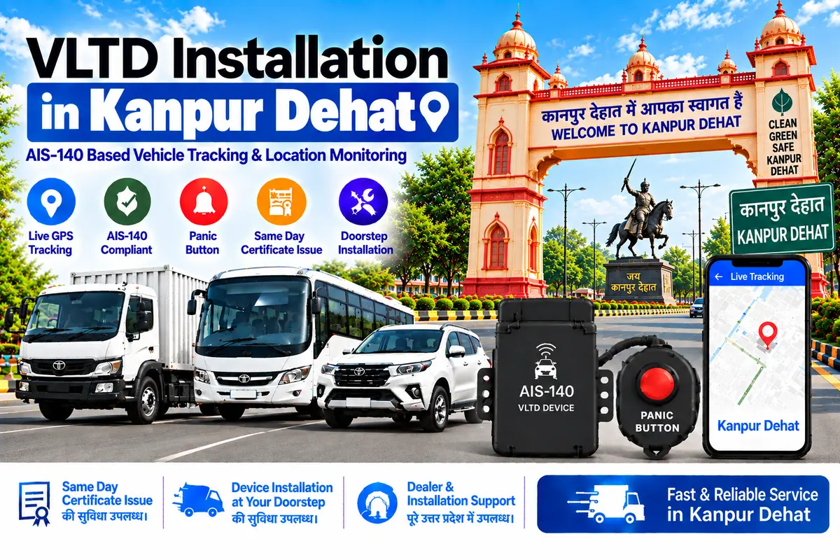 AIS-140 VLTD installation aur GPS vehicle tracking service in Kanpur Dehat, RTO UP-77