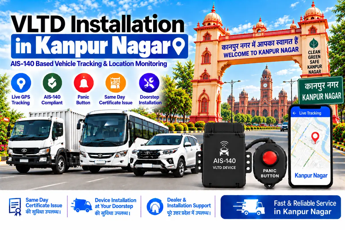 AIS-140 VLTD installation aur GPS vehicle tracking service in Kanpur Nagar, RTO UP-78