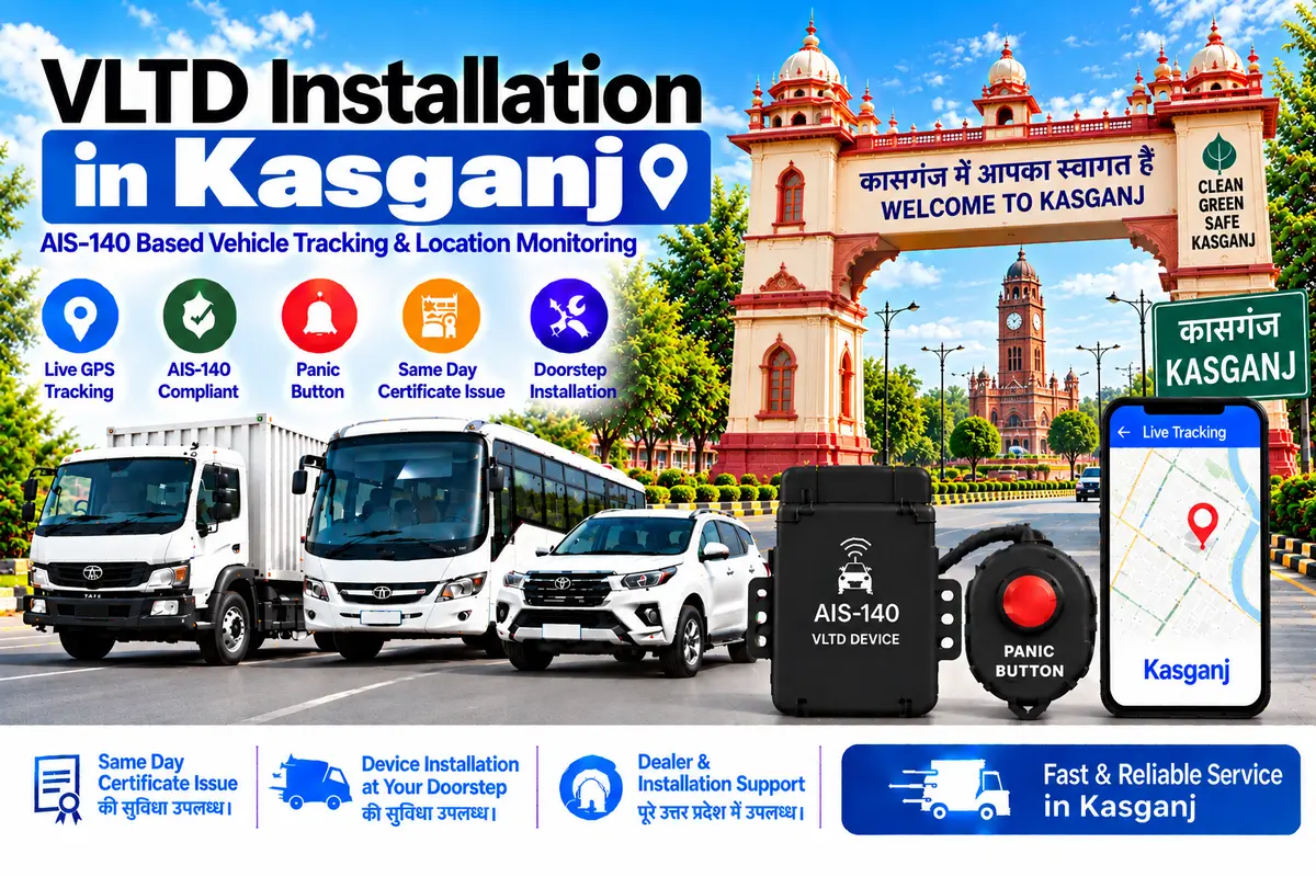 AIS-140 VLTD installation aur GPS vehicle tracking service in Kasganj, RTO UP-87