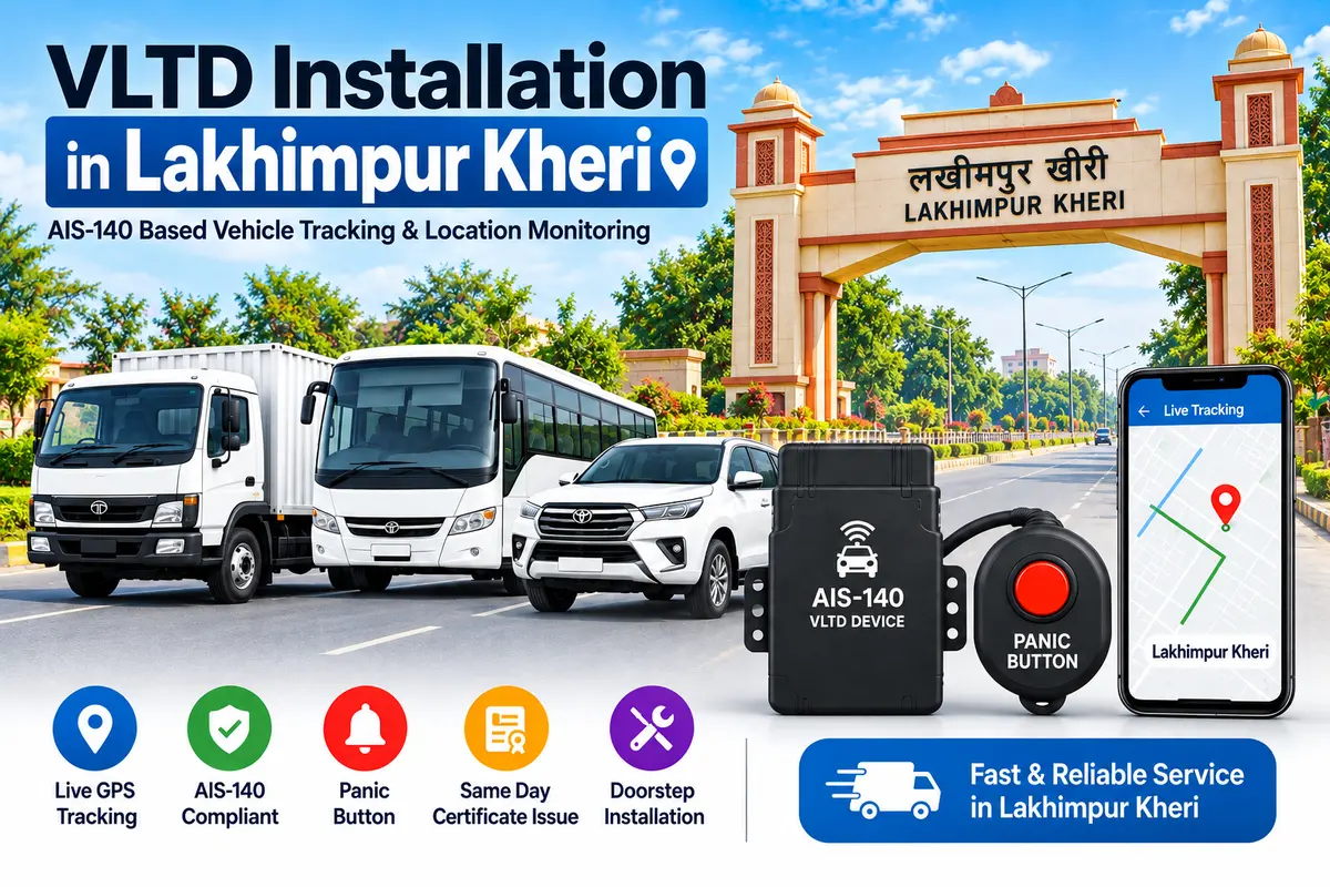 AIS-140 VLTD installation aur GPS vehicle tracking service in Lakhimpur Kheri, RTO UP-31
