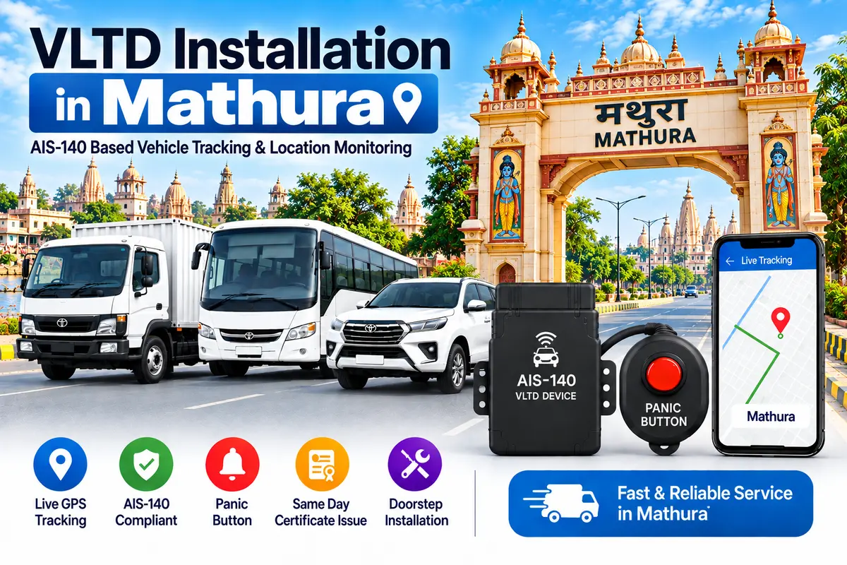 AIS-140 VLTD installation aur GPS vehicle tracking service in Mathura, RTO UP-85