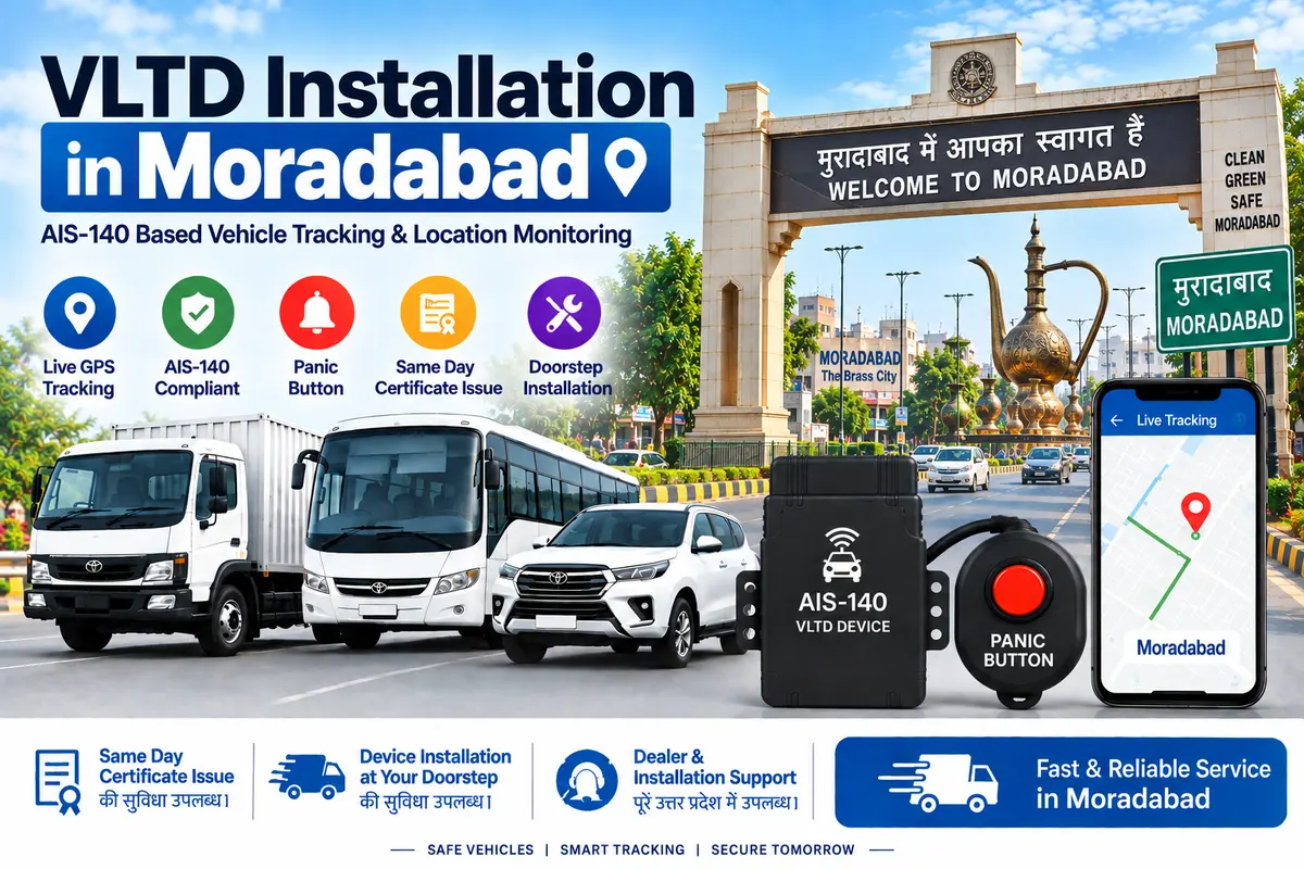 AIS-140 VLTD installation service in Moradabad, RTO UP-21