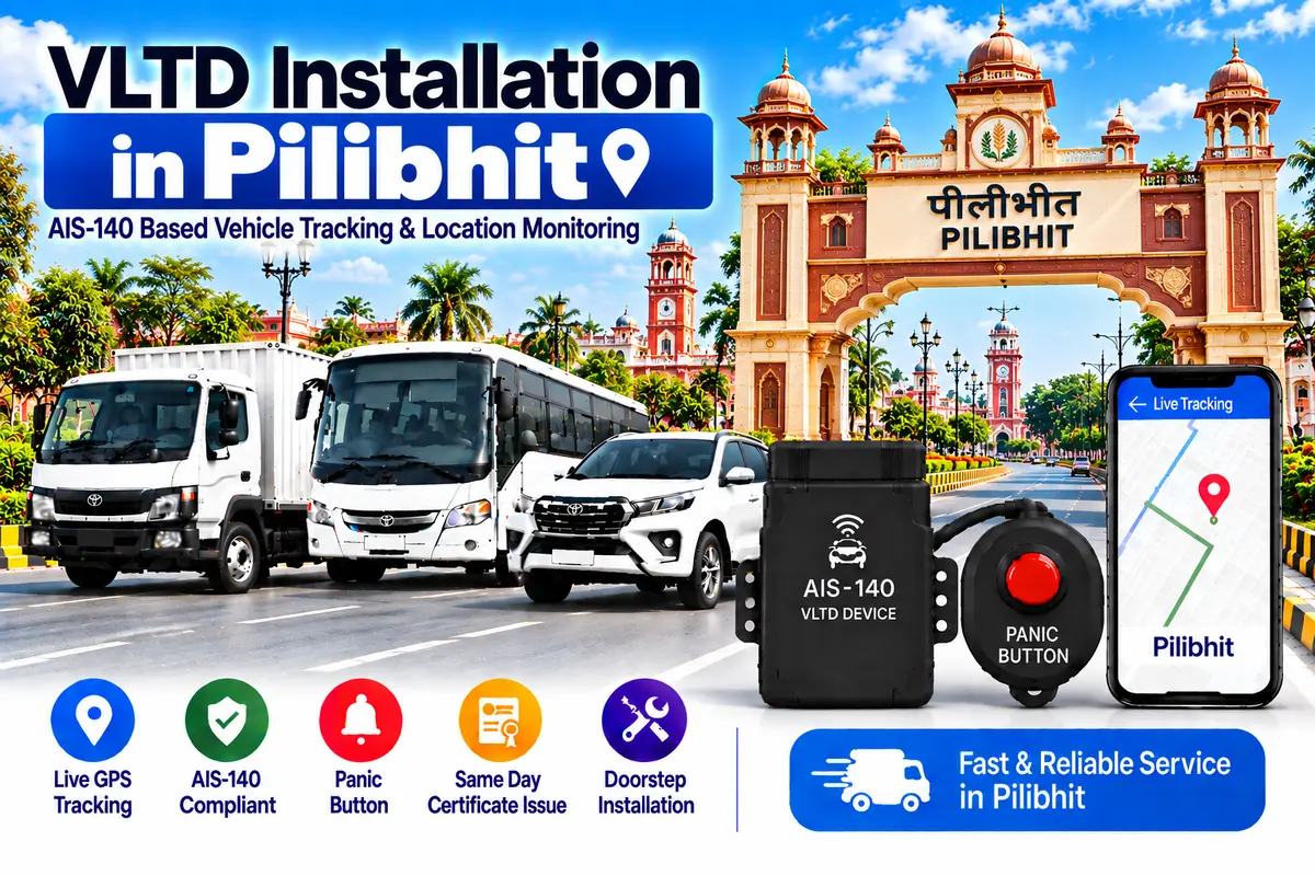 AIS-140 VLTD installation aur GPS vehicle tracking service in Pilibhit, RTO UP-26