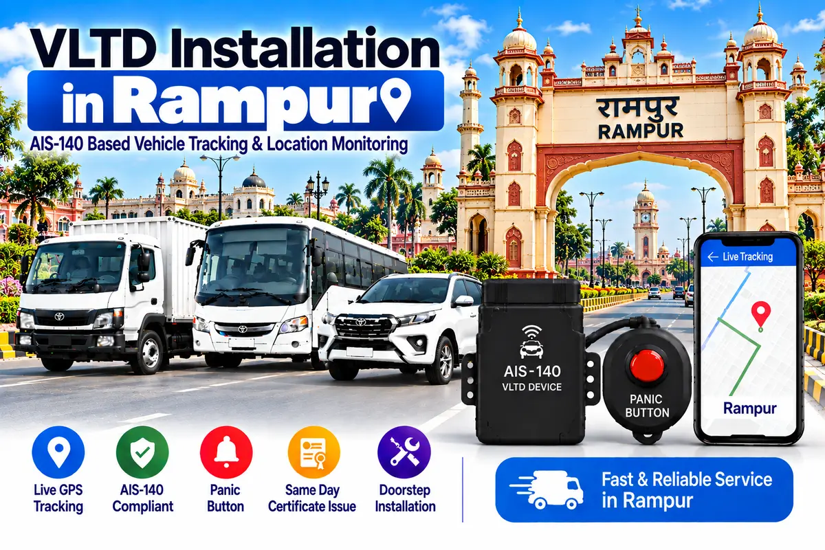 AIS-140 VLTD installation aur GPS vehicle tracking service in Rampur, RTO UP-22