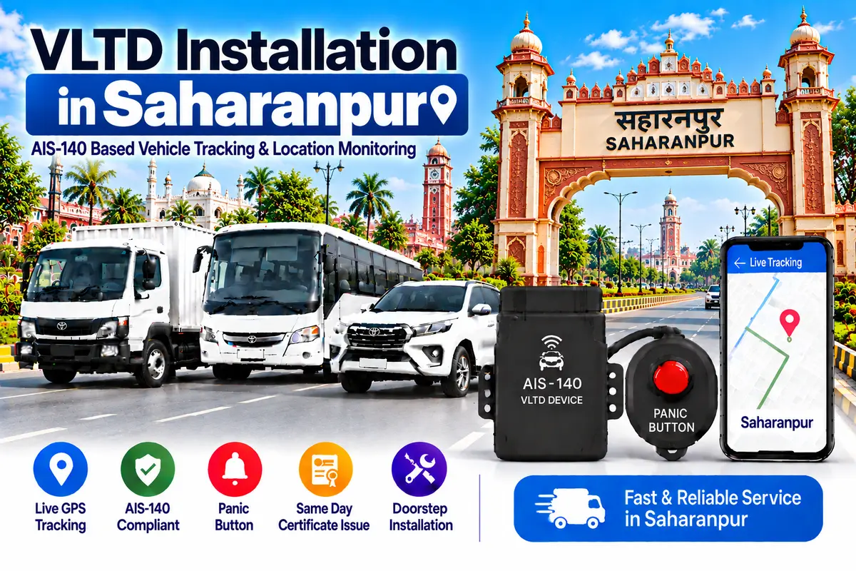 AIS-140 VLTD installation aur GPS vehicle tracking service in Saharanpur, RTO UP-11