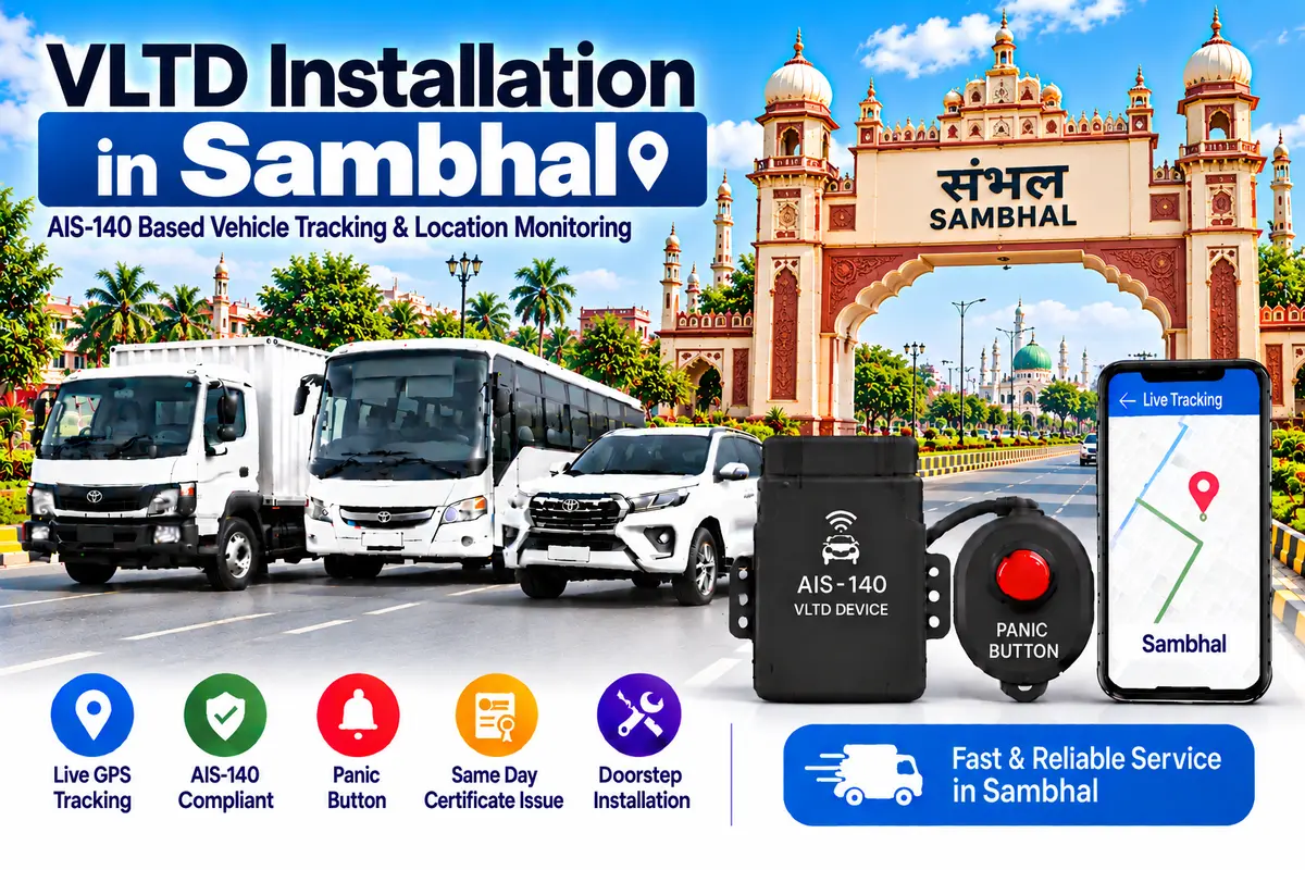 AIS-140 VLTD installation aur GPS vehicle tracking service in Sambhal, RTO UP-38