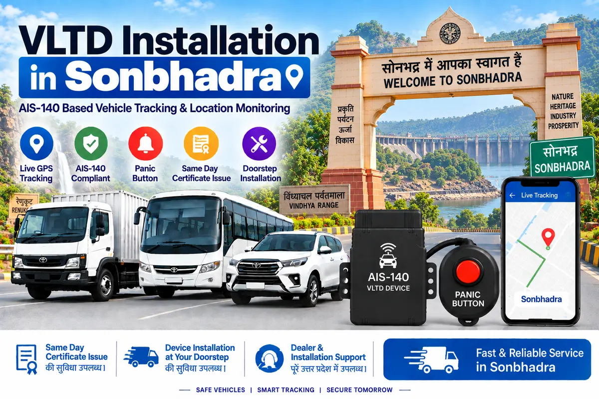 AIS-140 VLTD installation service in Sonbhadra, RTO UP-64