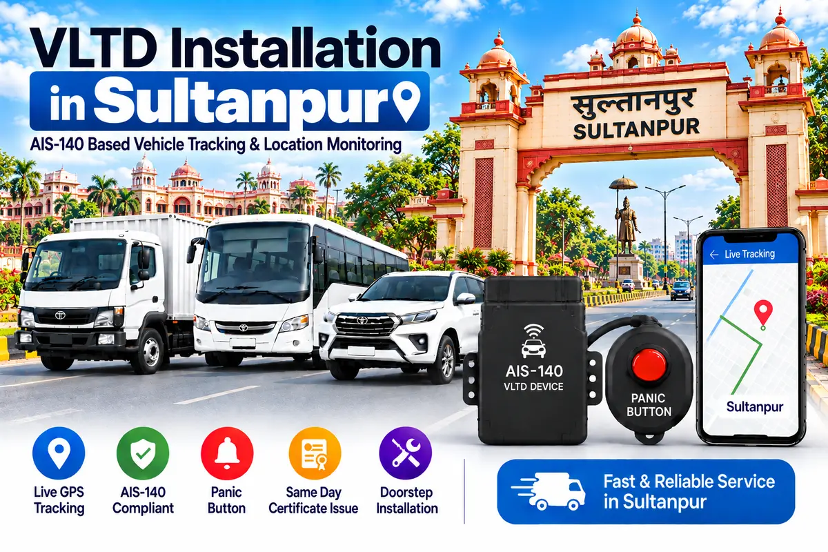 AIS-140 VLTD installation aur GPS vehicle tracking service in Sultanpur, RTO UP-44