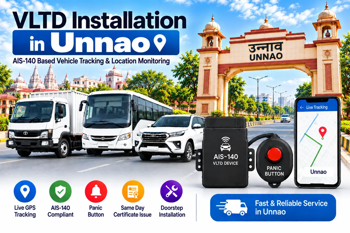 AIS-140 VLTD installation aur GPS vehicle tracking service in Unnao, RTO UP-35